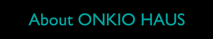 About ONKIO HAUS